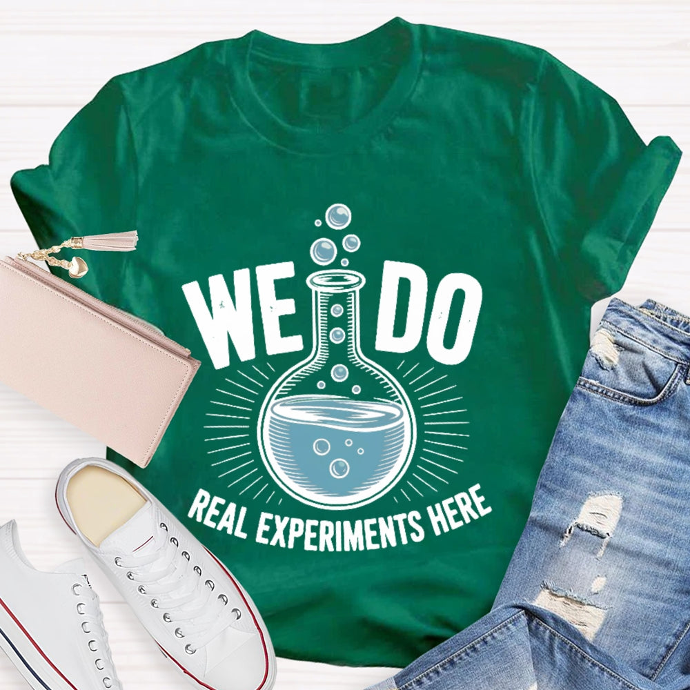 We Do Real Experiments Here T-shirt