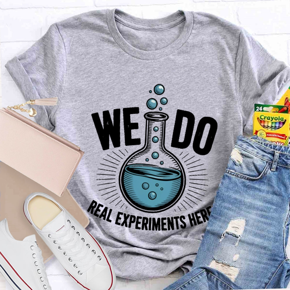 We Do Real Experiments Here T-shirt