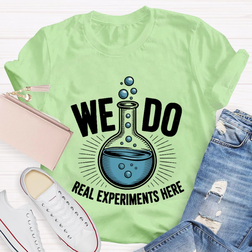 We Do Real Experiments Here T-shirt