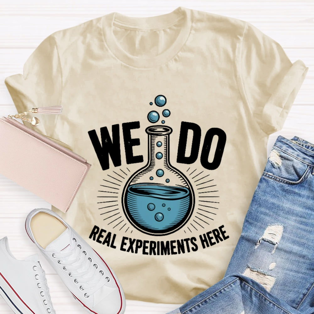 We Do Real Experiments Here T-shirt