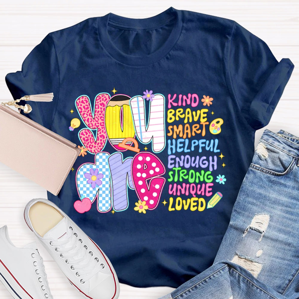 You Are Kind Brave Smart Helpful Enough Strong Unique Loved T-shirt