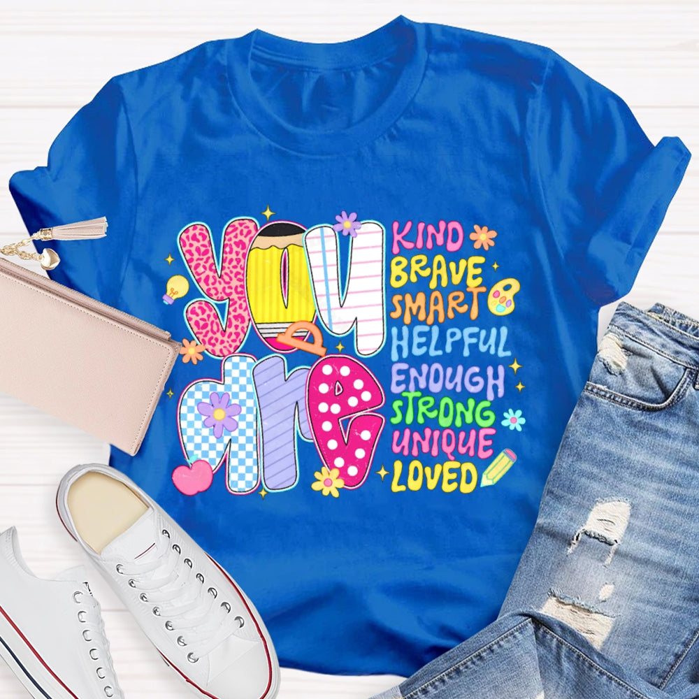 You Are Kind Brave Smart Helpful Enough Strong Unique Loved T-shirt