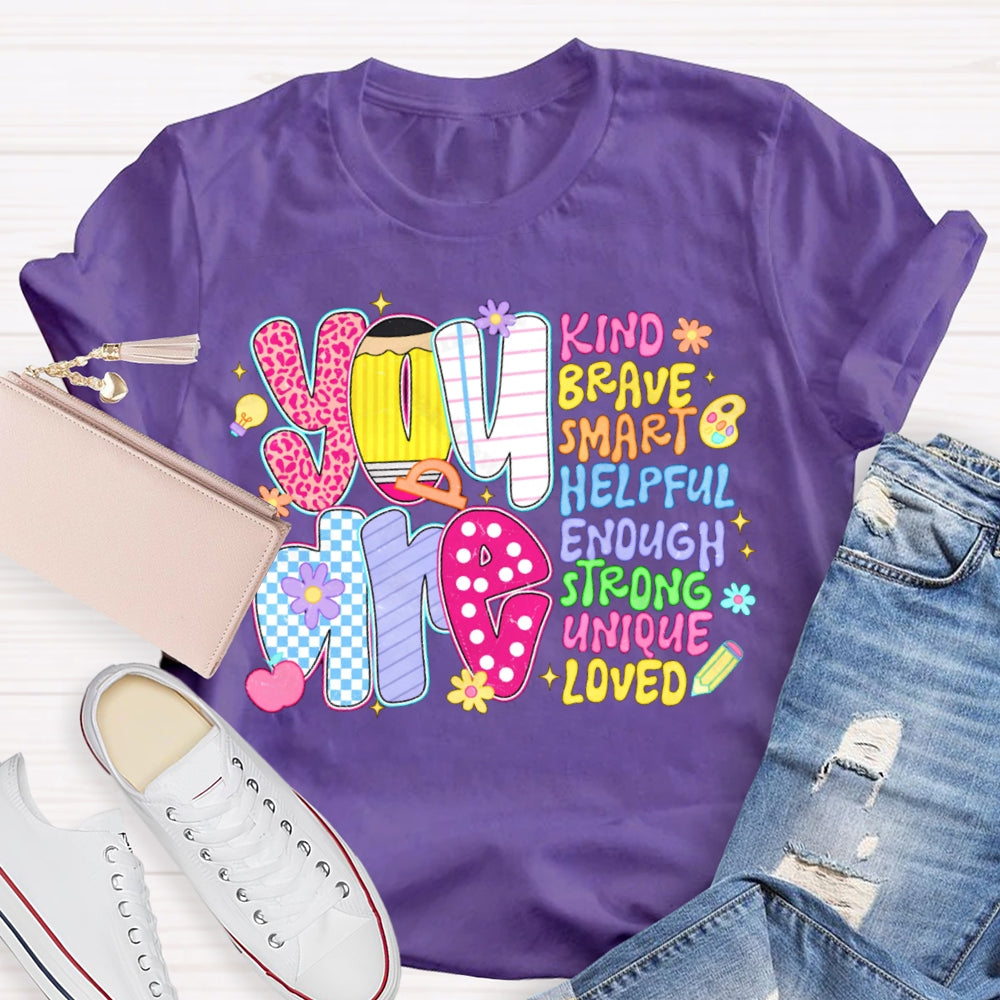 You Are Kind Brave Smart Helpful Enough Strong Unique Loved T-shirt