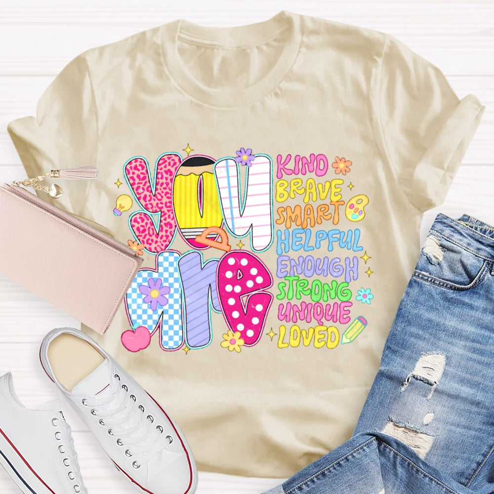 You Are Kind Brave Smart Helpful Enough Strong Unique Loved T-shirt