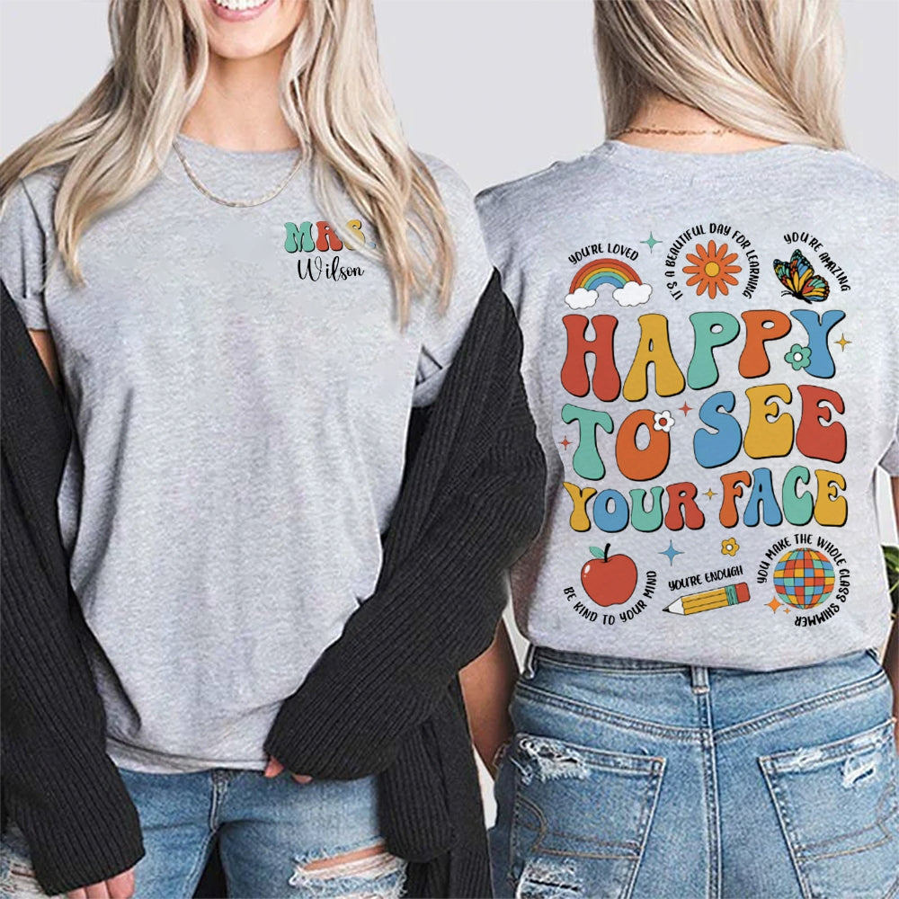 Personalized Name Happy To See Your Face Be Kind Your Mind Double Printed T-shirt
