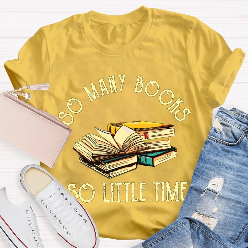 So Many Books So Little Time T-shirt