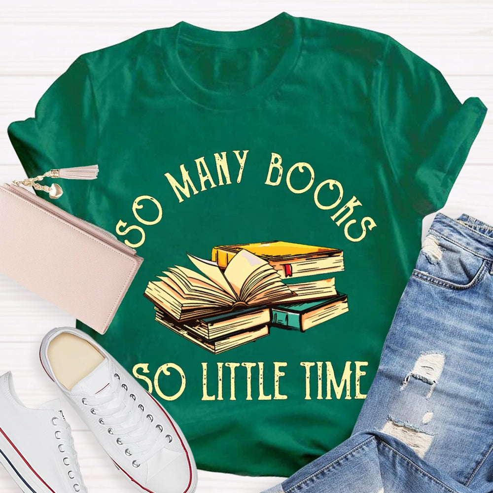 So Many Books So Little Time T-shirt