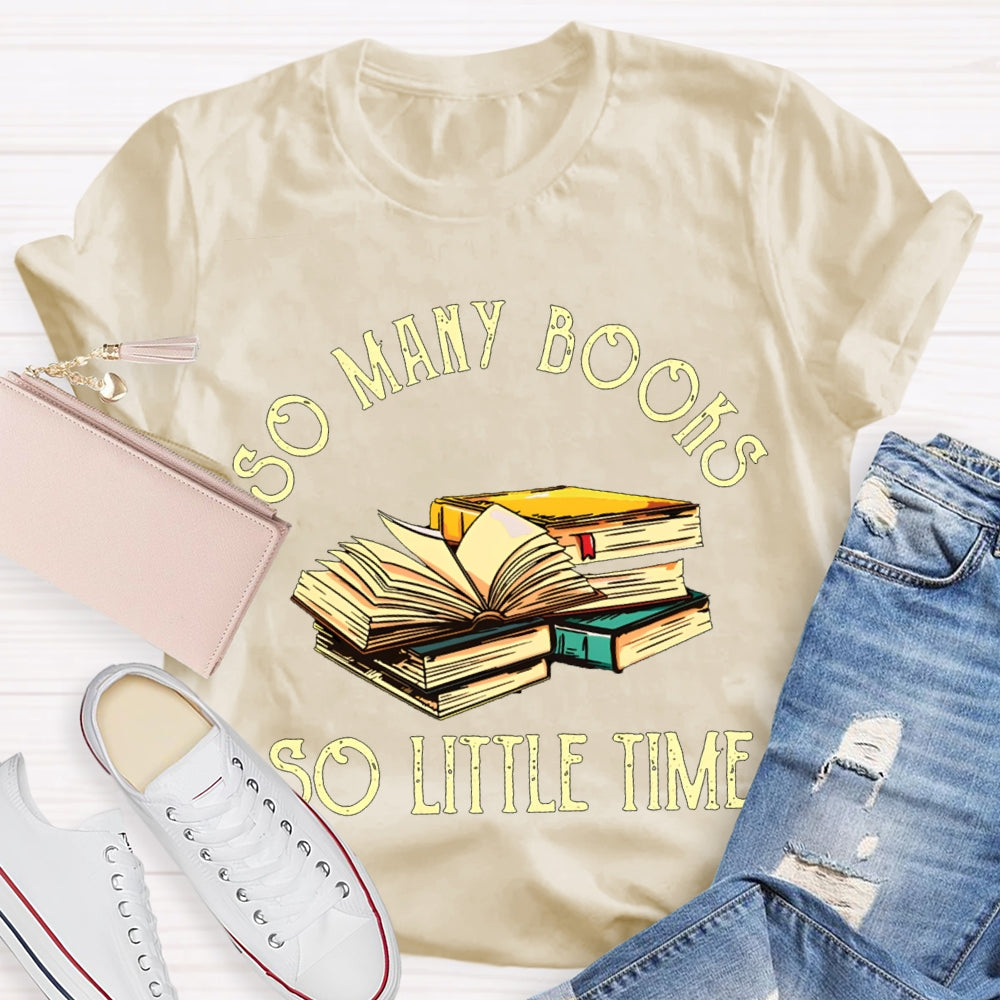 So Many Books So Little Time T-shirt
