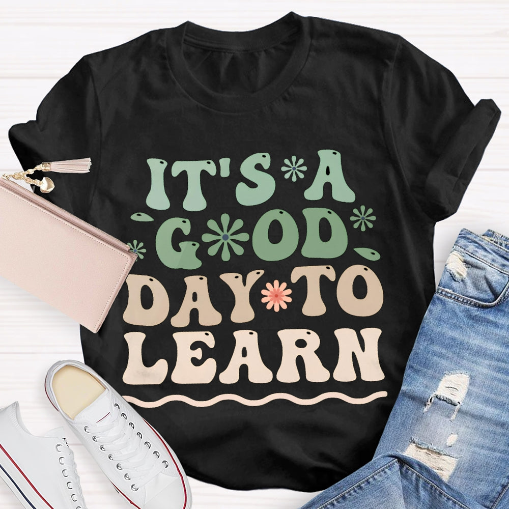 It'S A Good Day To Learn Colorful Flowers T-shirt