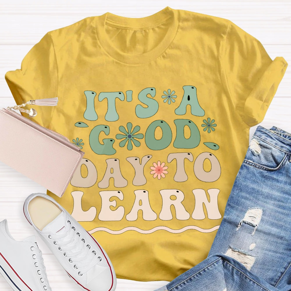 It'S A Good Day To Learn Colorful Flowers T-shirt