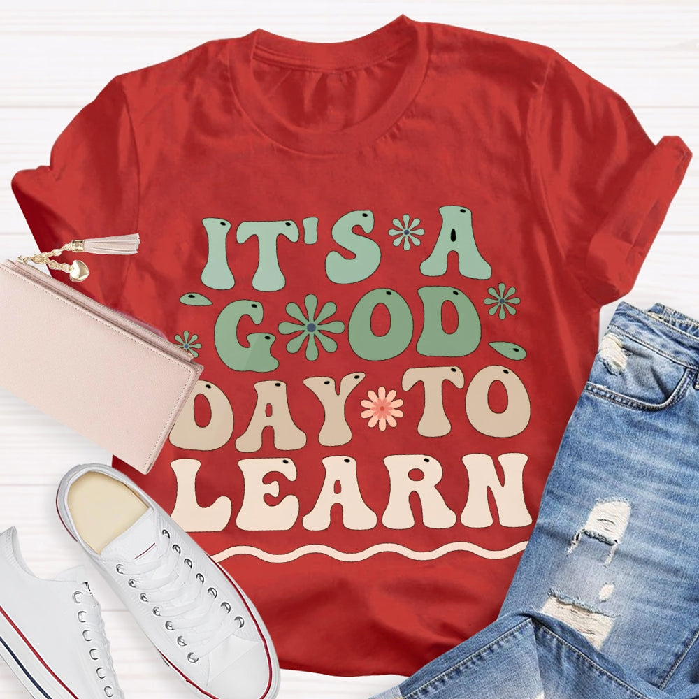 It'S A Good Day To Learn Colorful Flowers T-shirt