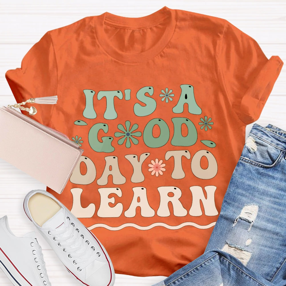 It'S A Good Day To Learn Colorful Flowers T-shirt