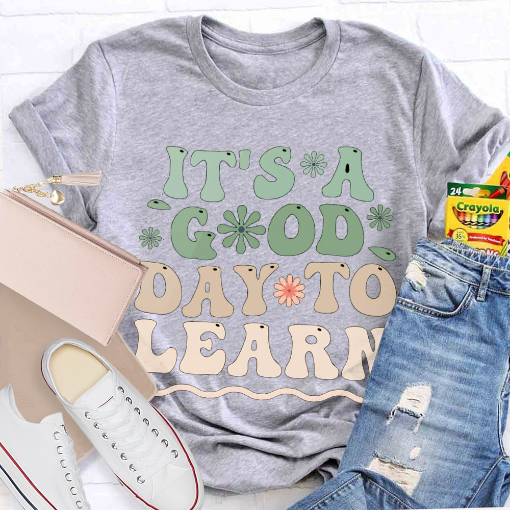 It'S A Good Day To Learn Colorful Flowers T-shirt
