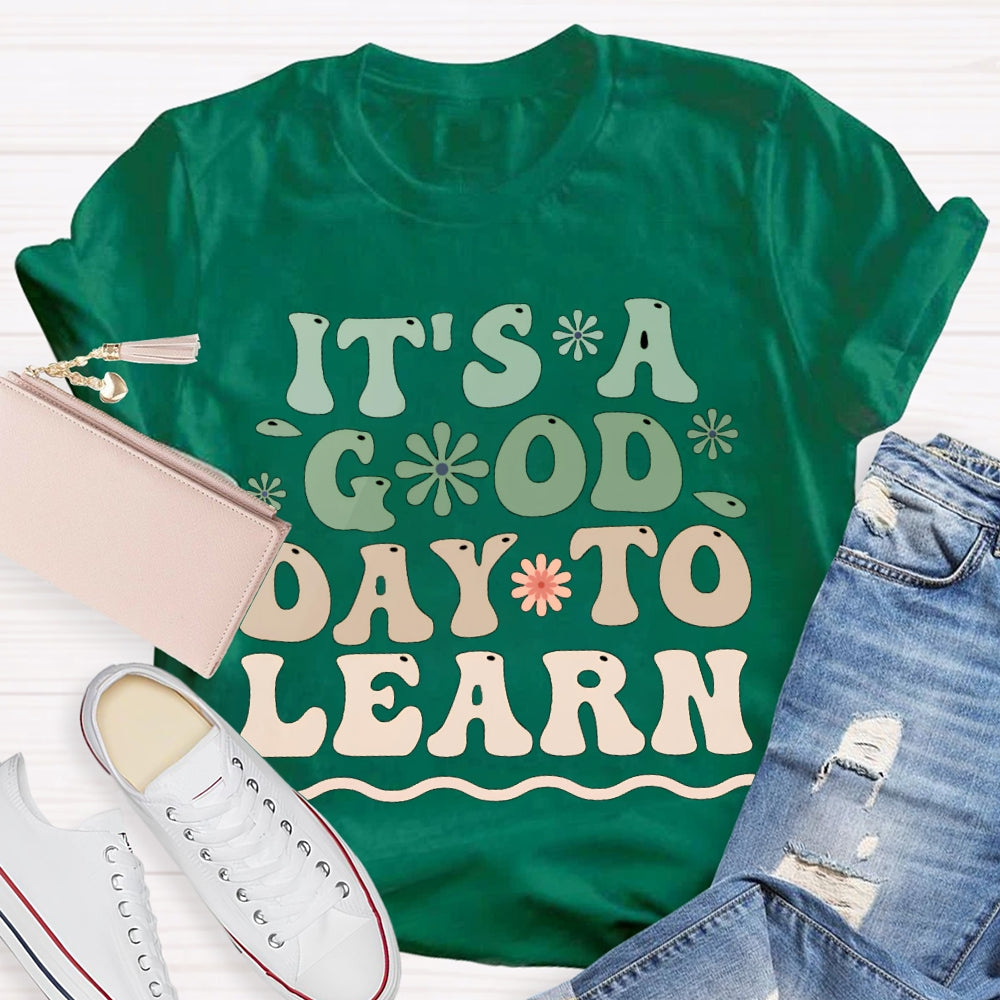 It'S A Good Day To Learn Colorful Flowers T-shirt