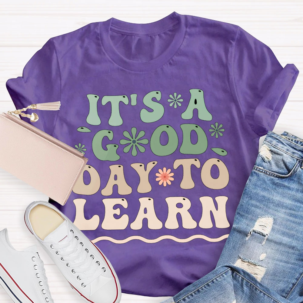 It'S A Good Day To Learn Colorful Flowers T-shirt