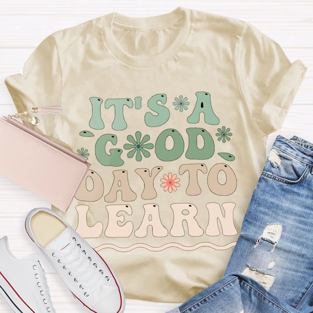 It'S A Good Day To Learn Colorful Flowers T-shirt