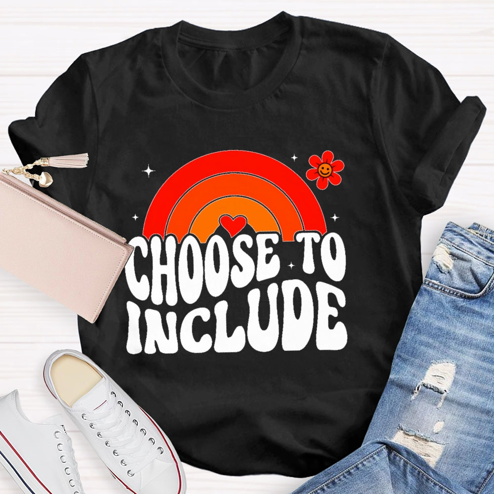 Choose To Include Funny T-shirt