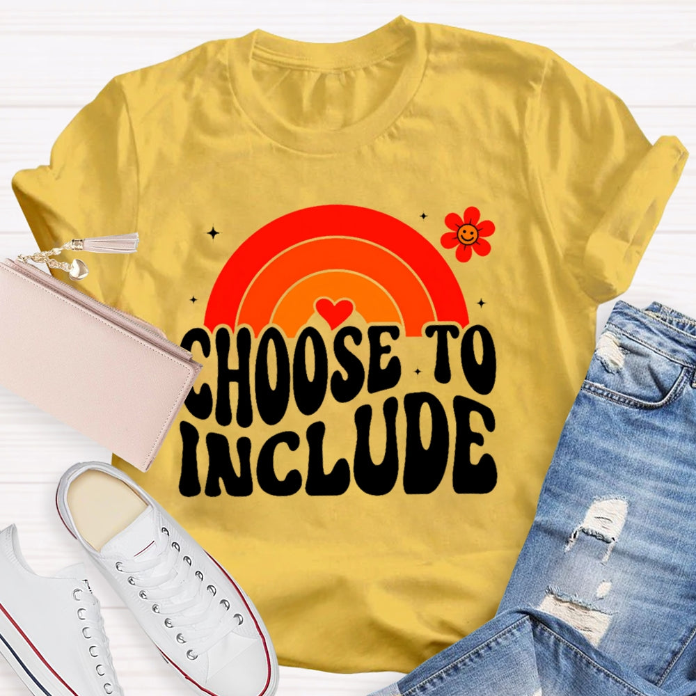Choose To Include Funny T-shirt