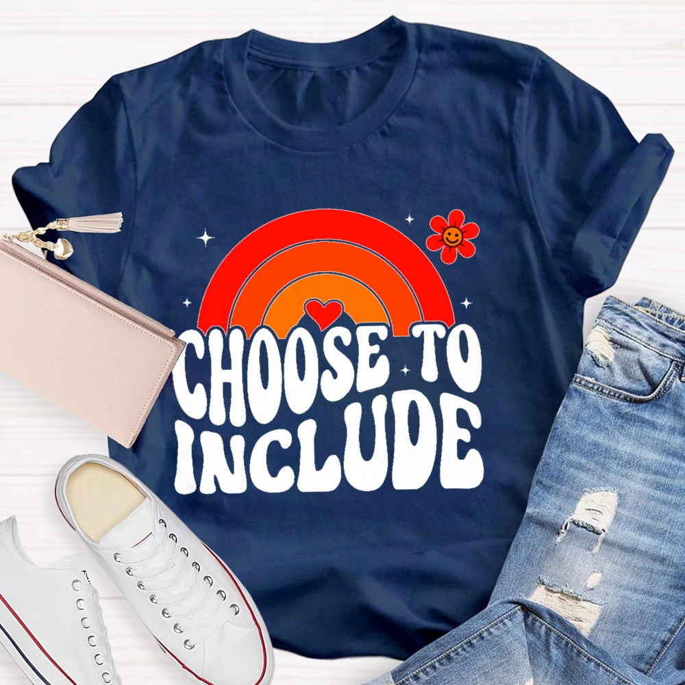 Choose To Include Funny T-shirt