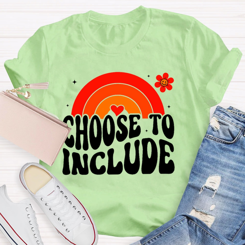 Choose To Include Funny T-shirt
