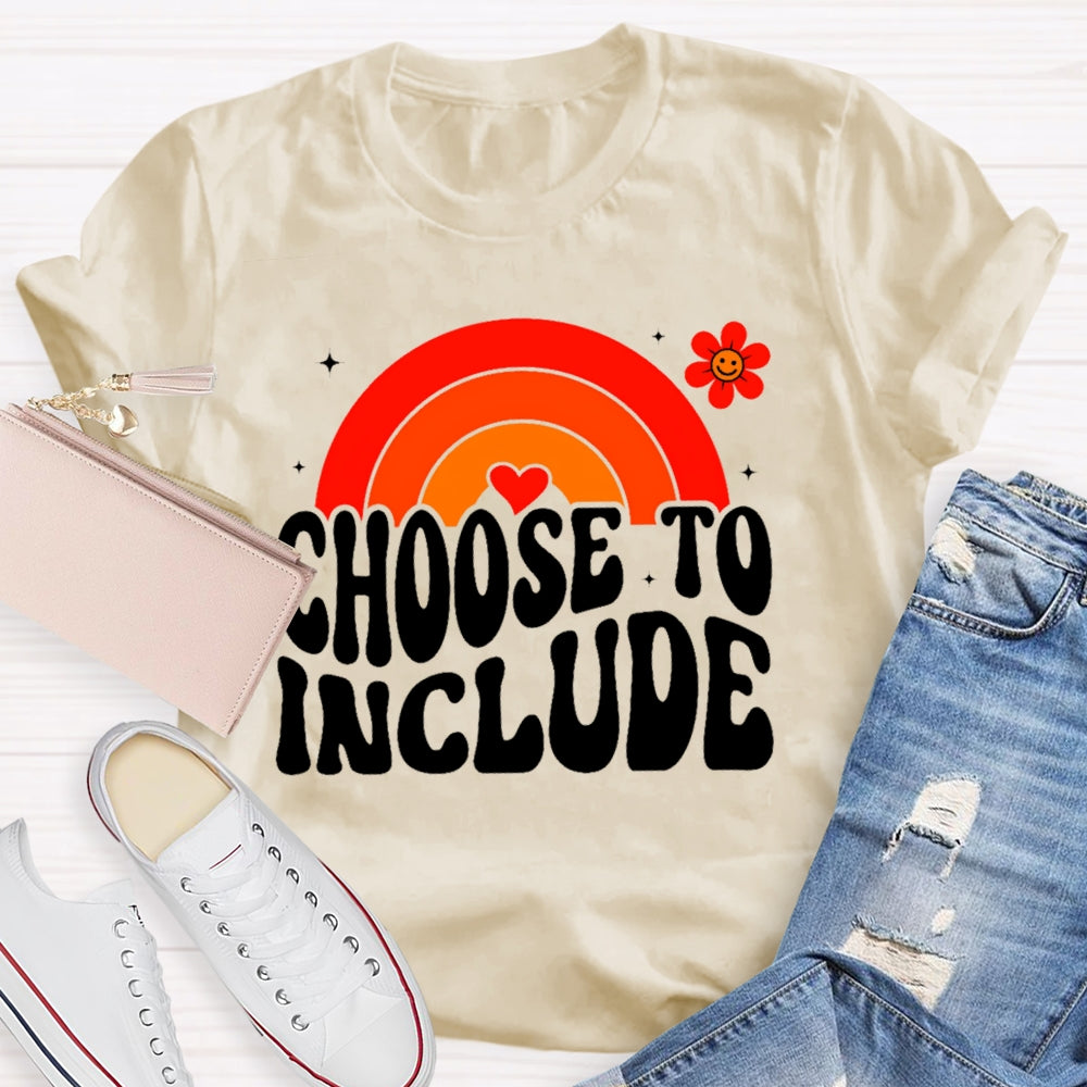 Choose To Include Funny T-shirt