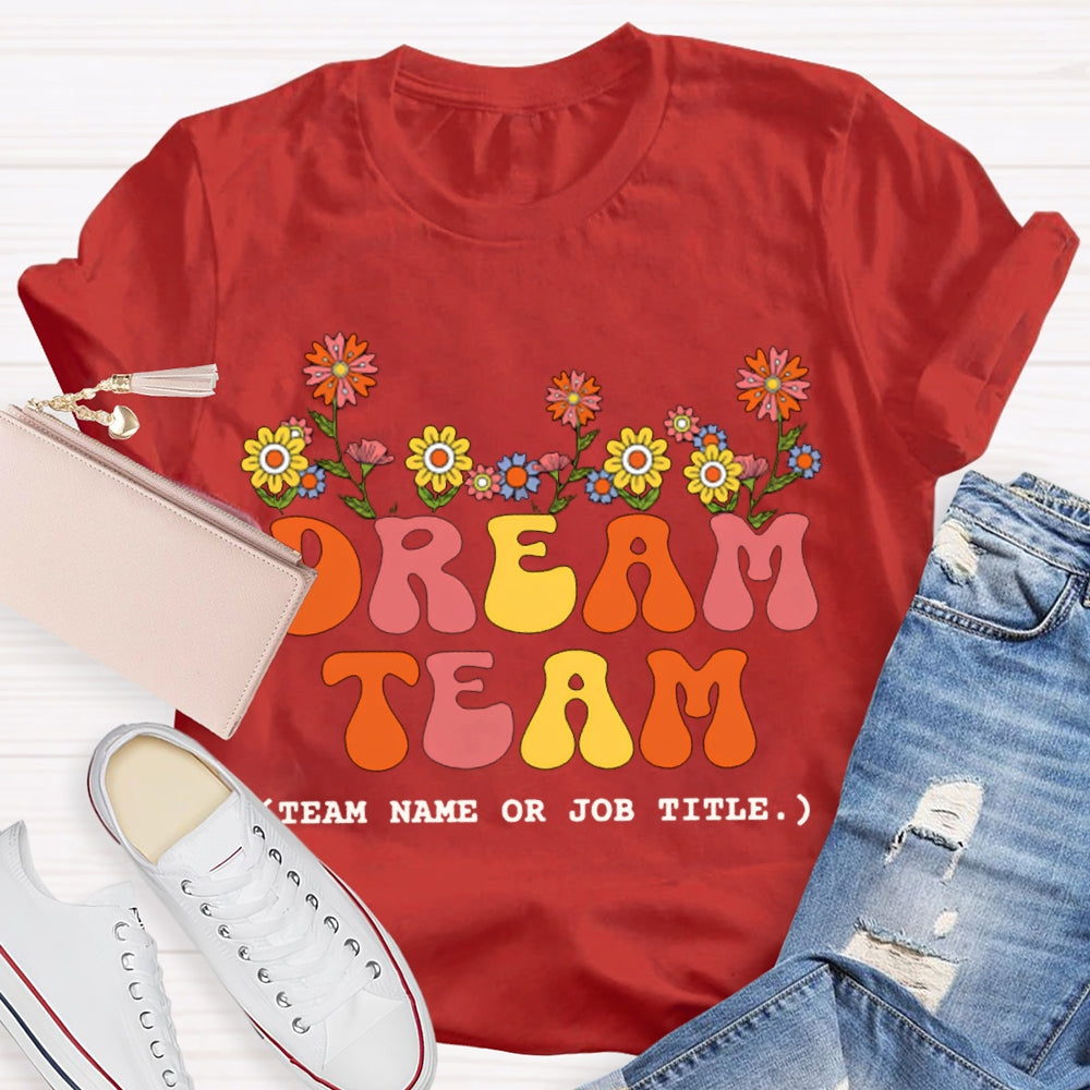 Personalized Team Name Dream Team Colorful Fonts And Small Flowers T-shirt