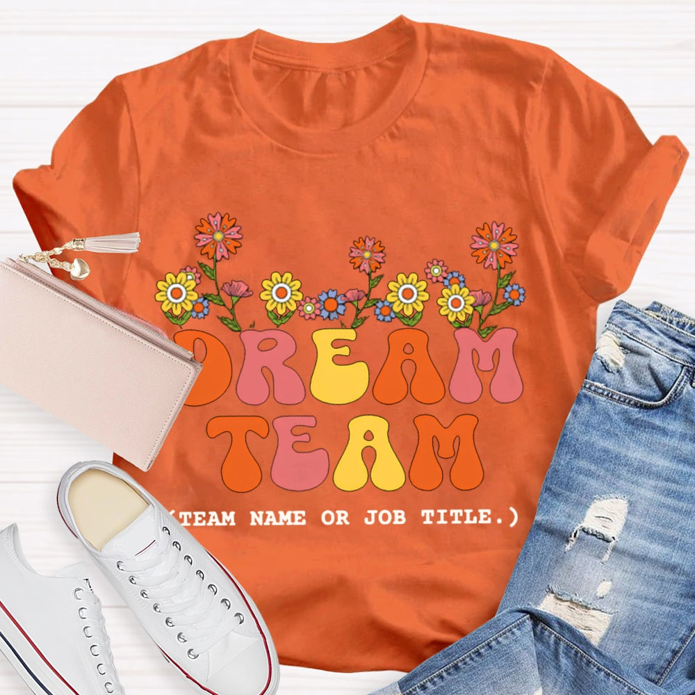 Personalized Team Name Dream Team Colorful Fonts And Small Flowers T-shirt