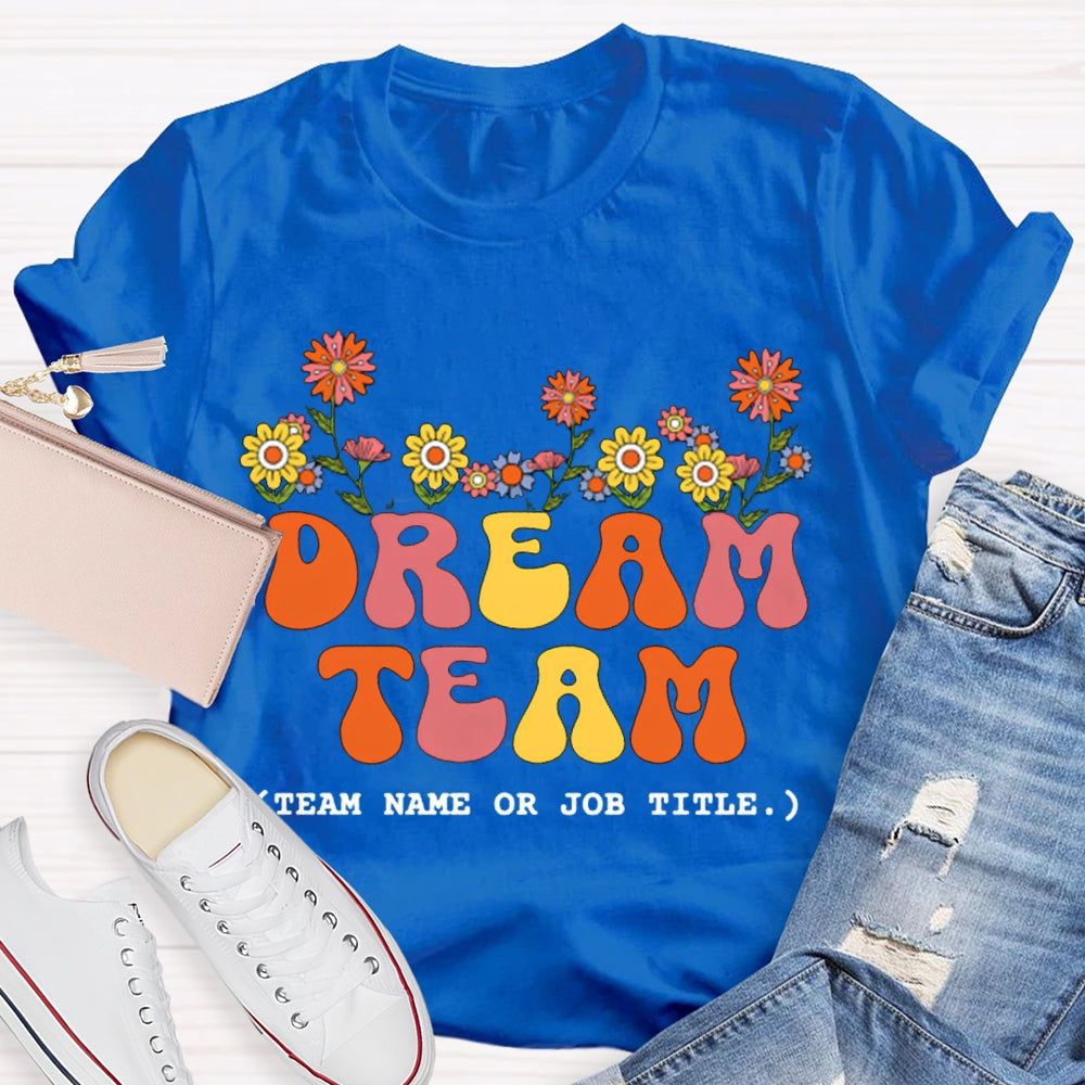 Personalized Team Name Dream Team Colorful Fonts And Small Flowers T-shirt