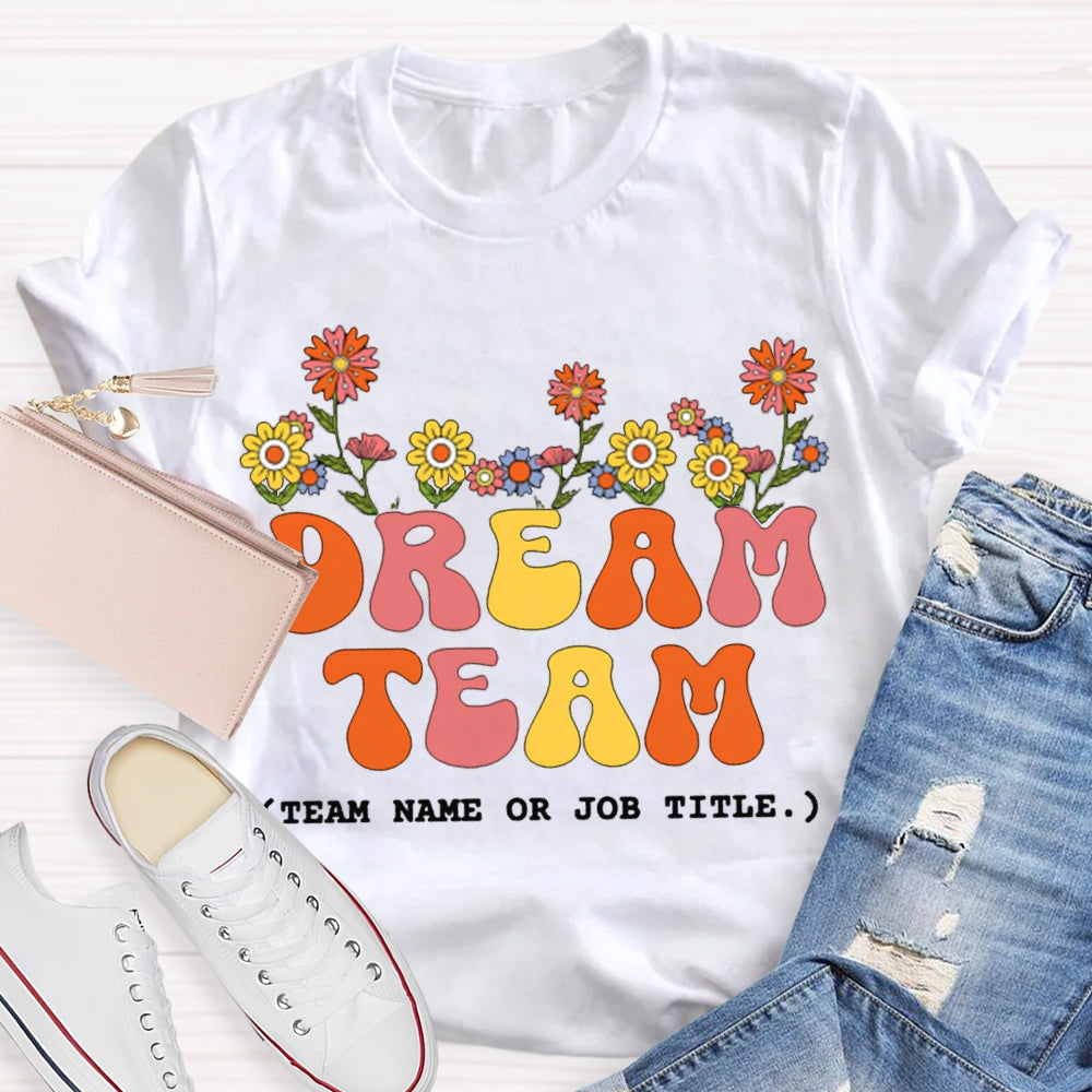 Personalized Team Name Dream Team Colorful Fonts And Small Flowers T-shirt