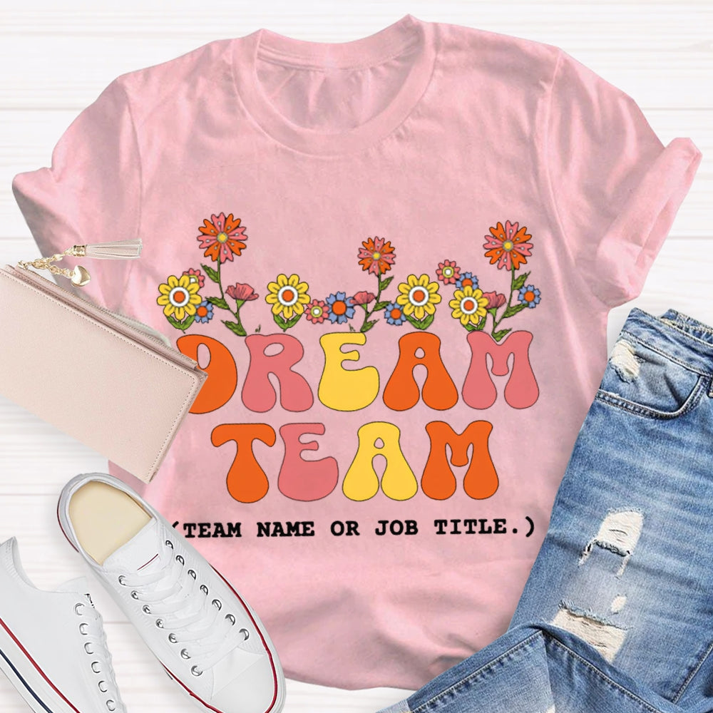 Personalized Team Name Dream Team Colorful Fonts And Small Flowers T-shirt