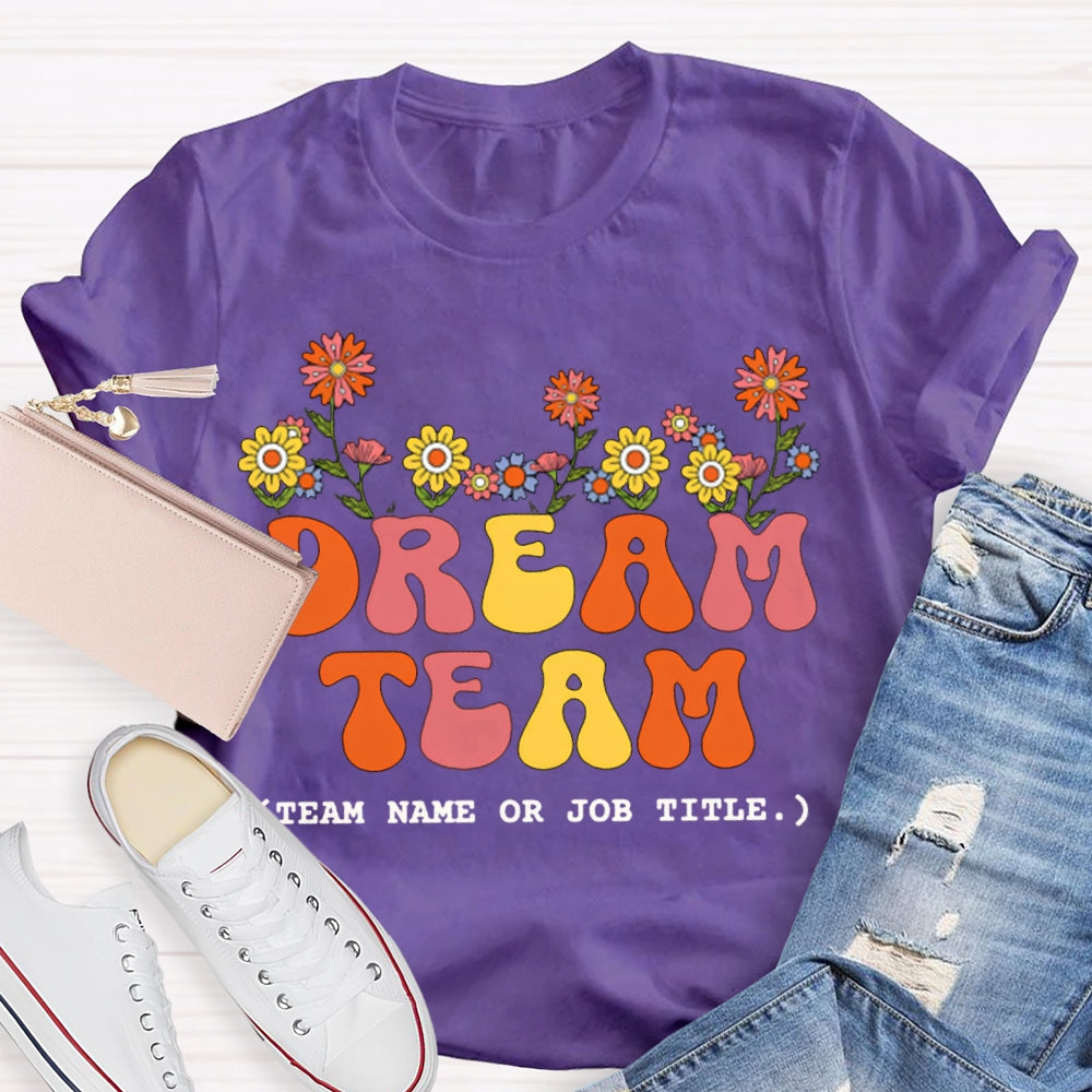 Personalized Team Name Dream Team Colorful Fonts And Small Flowers T-shirt