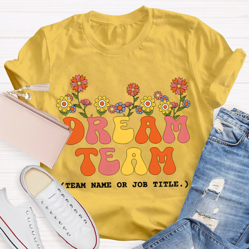 Personalized Team Name Dream Team Colorful Fonts And Small Flowers T-shirt