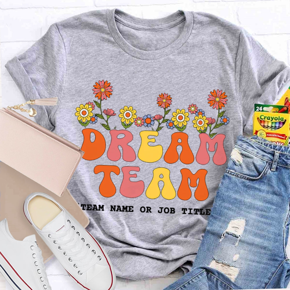 Personalized Team Name Dream Team Colorful Fonts And Small Flowers T-shirt