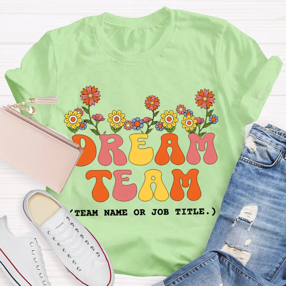 Personalized Team Name Dream Team Colorful Fonts And Small Flowers T-shirt