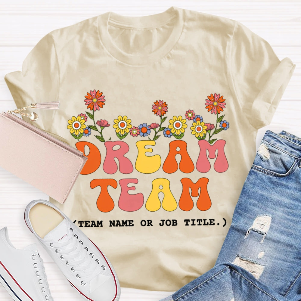 Personalized Team Name Dream Team Colorful Fonts And Small Flowers T-shirt