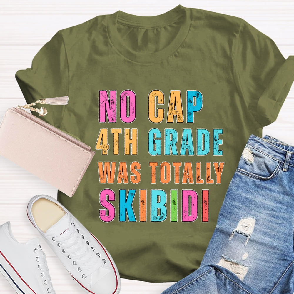 Personalized Grade No Cap 4th Grade Was Totally Skibidi T-shirt
