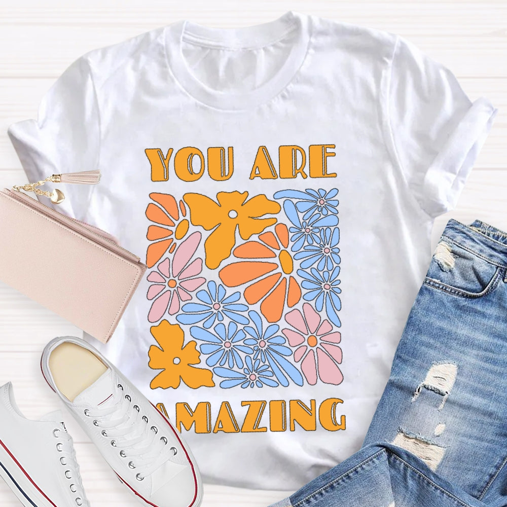 You Are Amazing Funny T-shirt