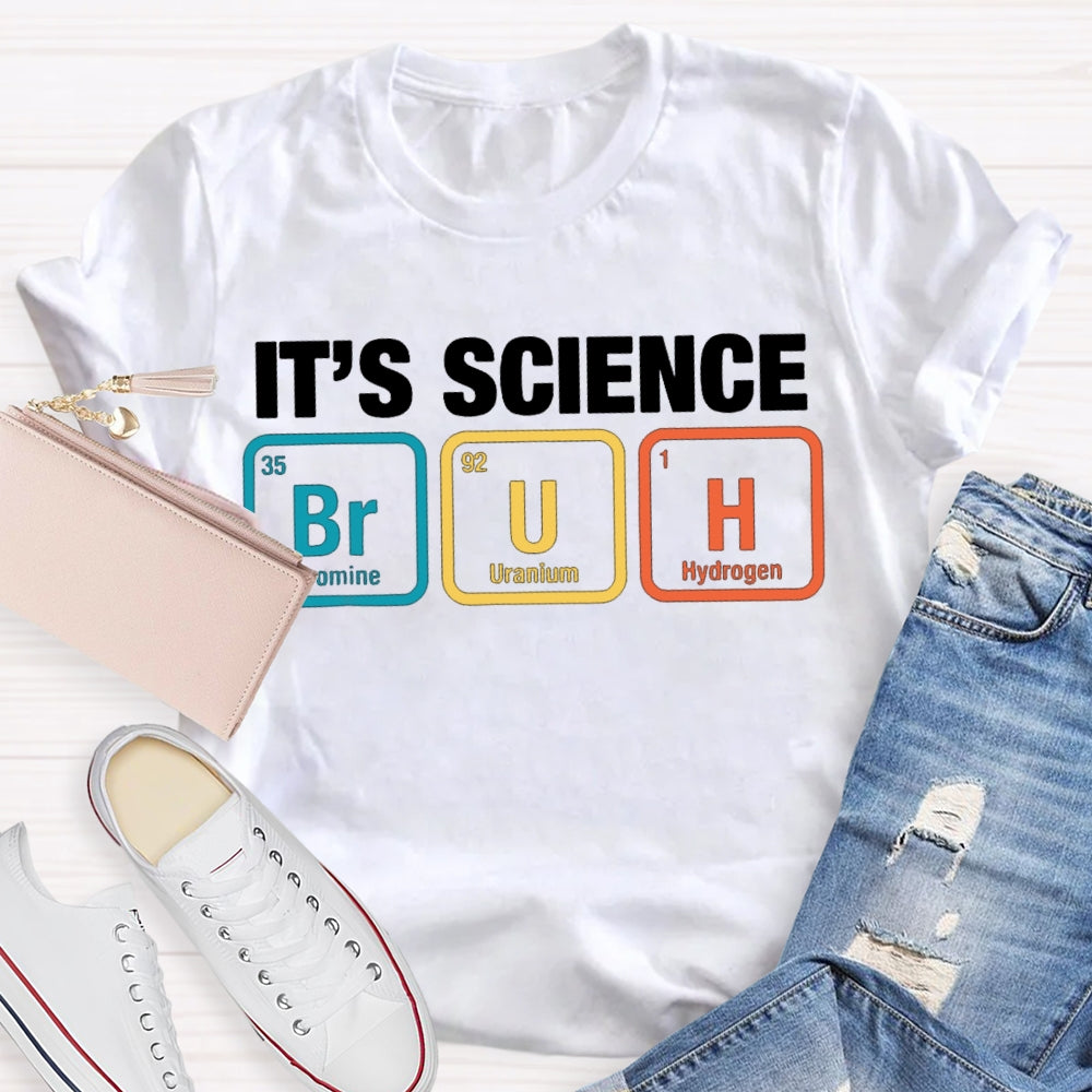 It'S Science Bromine Uranium Hydrogen Science Teacher T-shirt