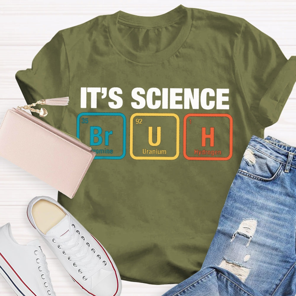 It'S Science Bromine Uranium Hydrogen Science Teacher T-shirt