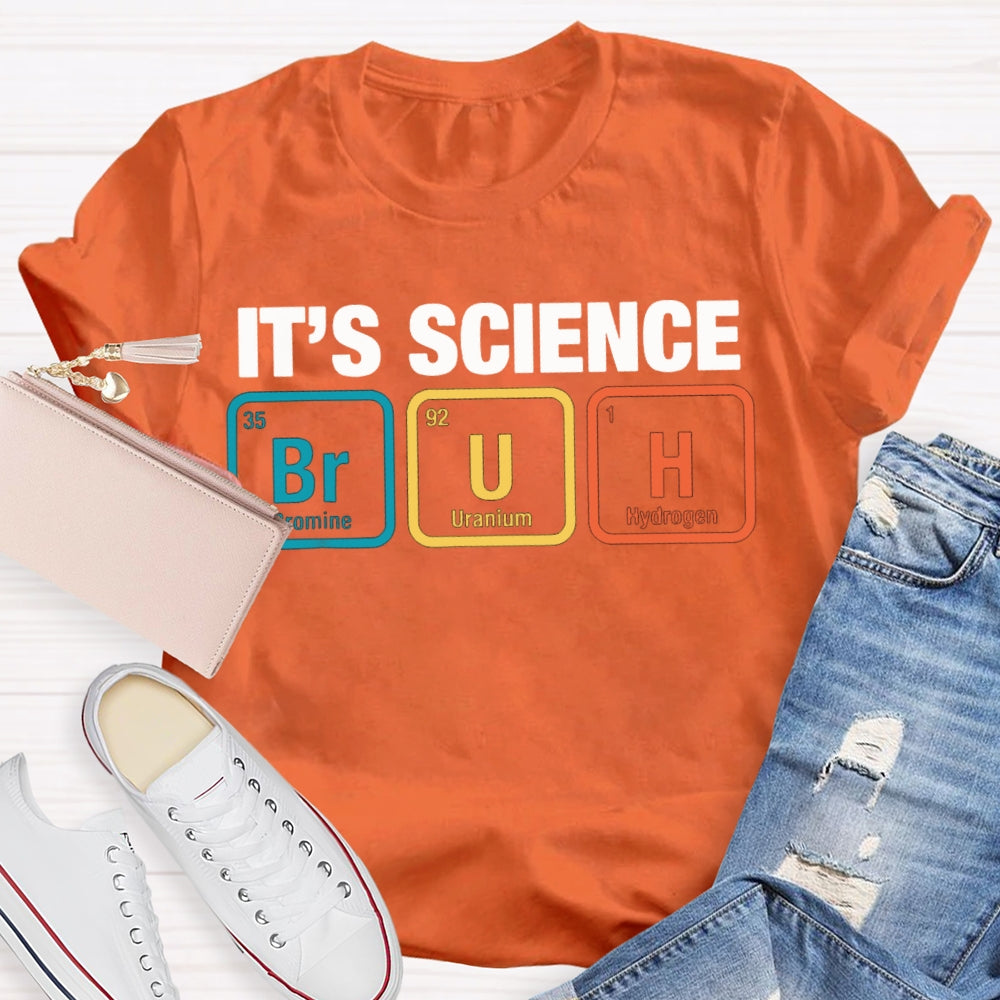 It'S Science Bromine Uranium Hydrogen Science Teacher T-shirt
