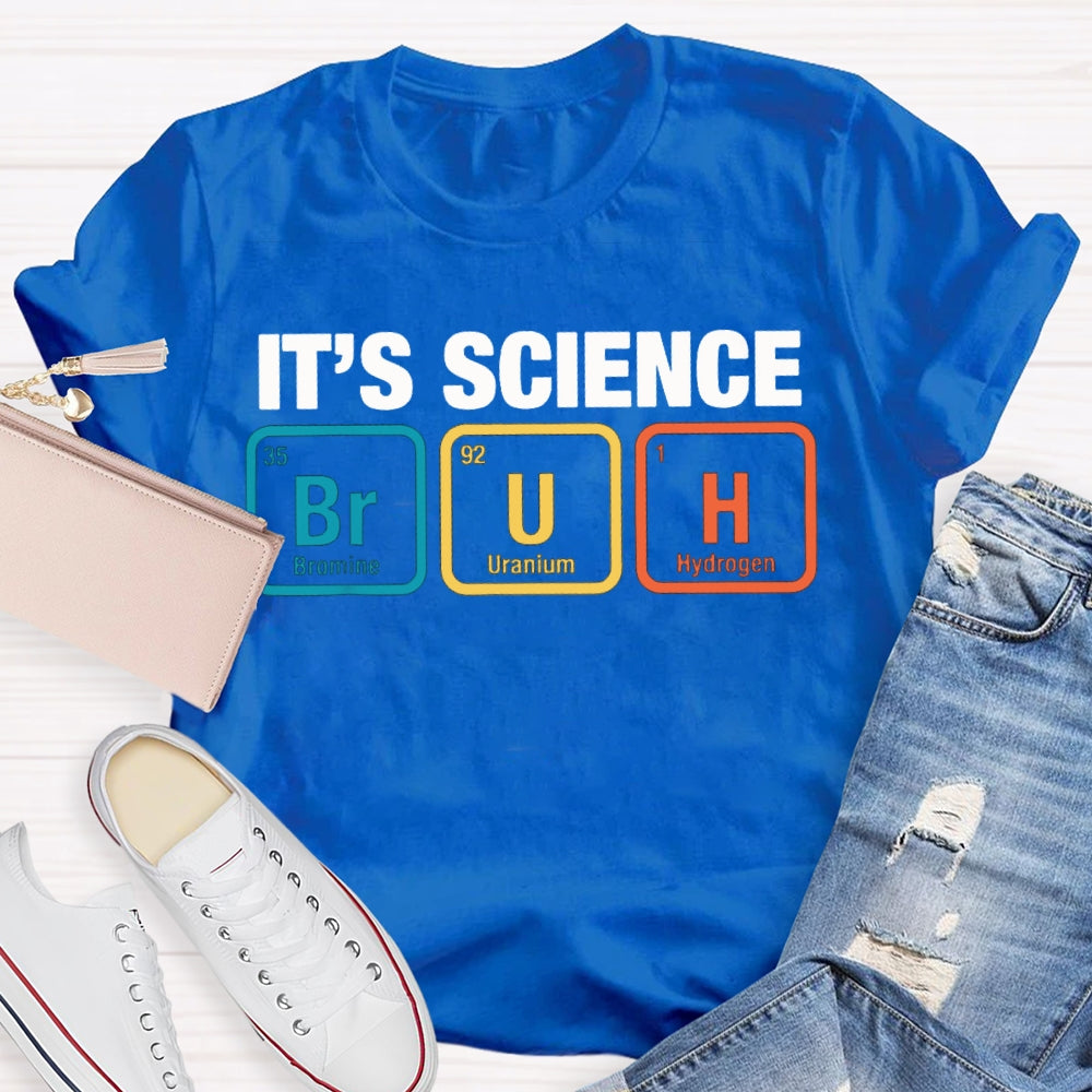 It'S Science Bromine Uranium Hydrogen Science Teacher T-shirt