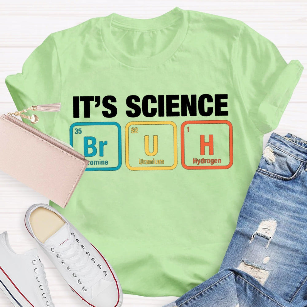It'S Science Bromine Uranium Hydrogen Science Teacher T-shirt
