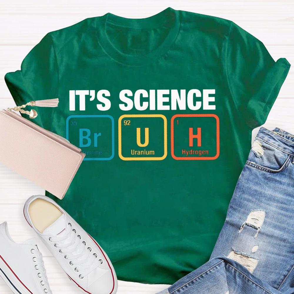 It'S Science Bromine Uranium Hydrogen Science Teacher T-shirt