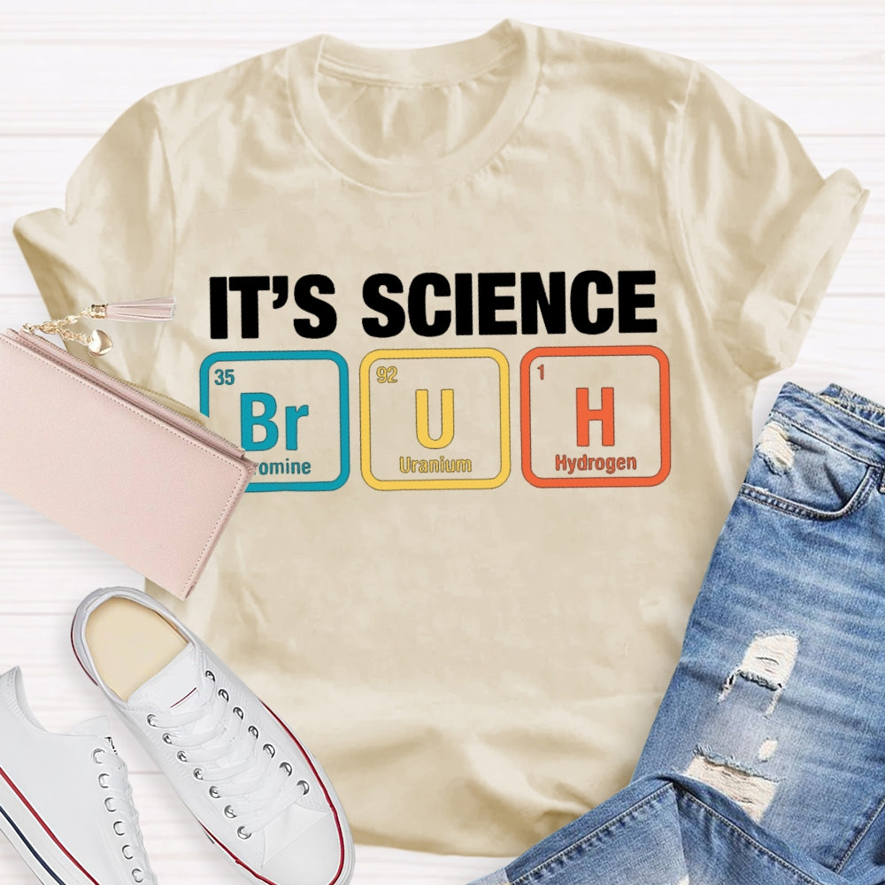 It'S Science Bromine Uranium Hydrogen Science Teacher T-shirt