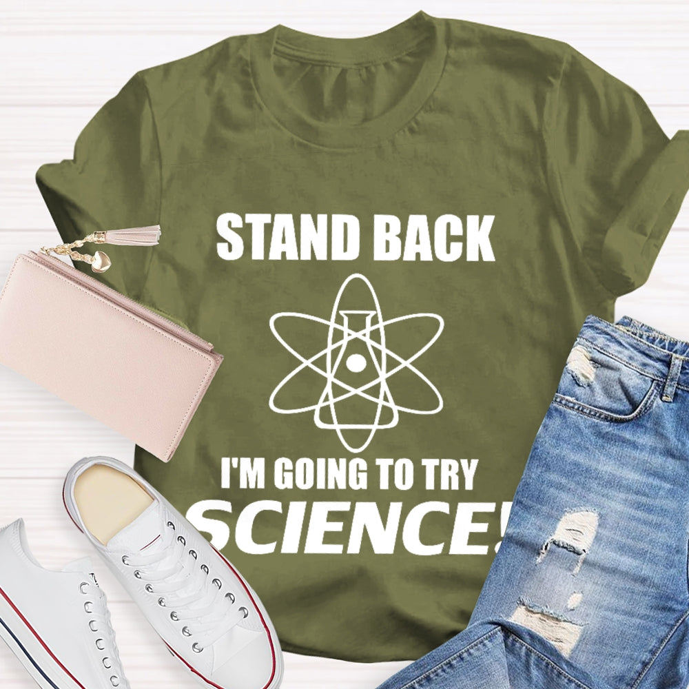Stand Back I'M Going To Try Science Funny T-shirt
