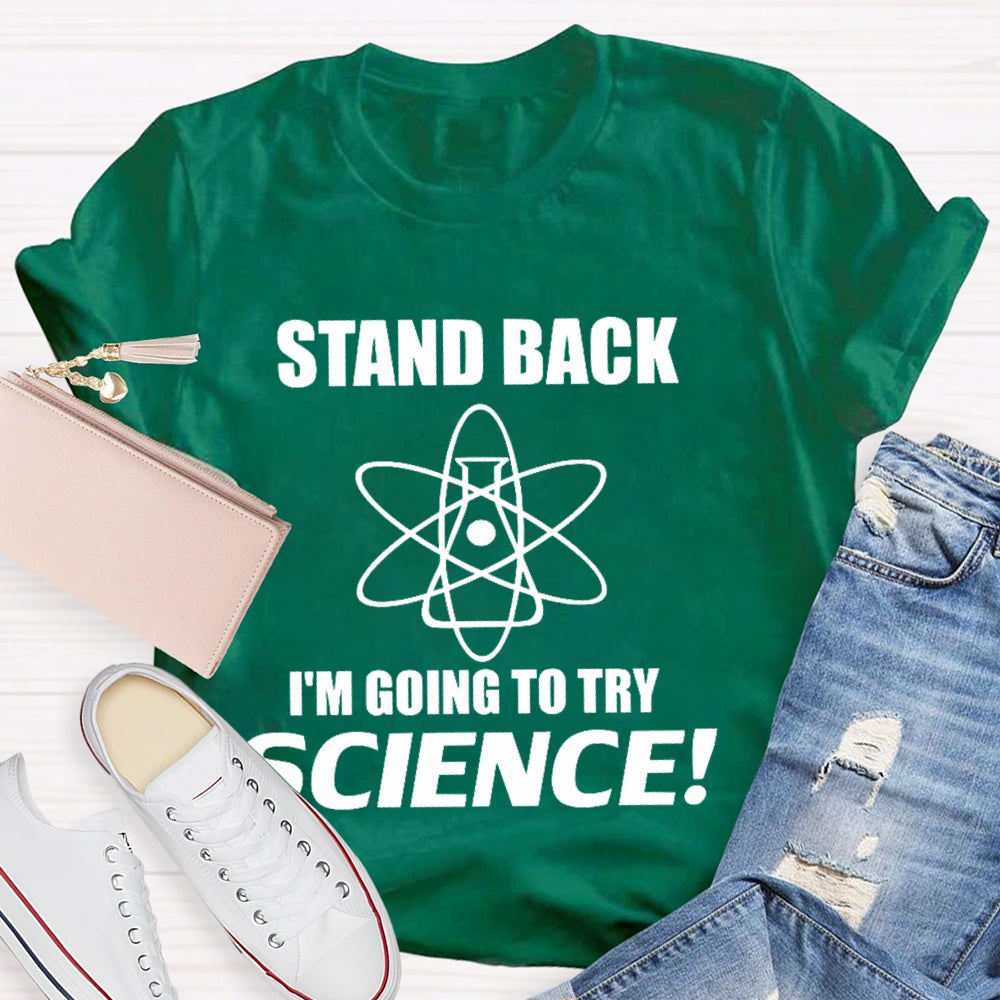 Stand Back I'M Going To Try Science Funny T-shirt