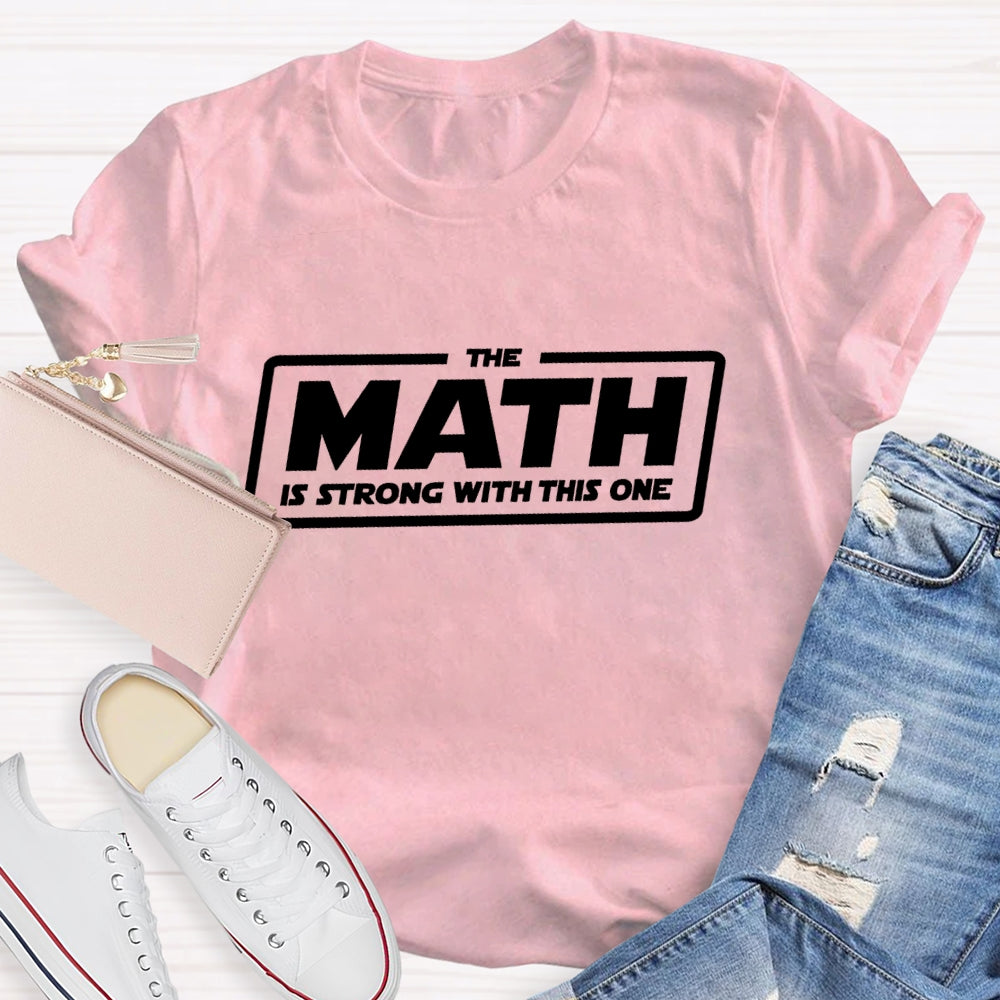 The Math Is Strong With This One T-shirt