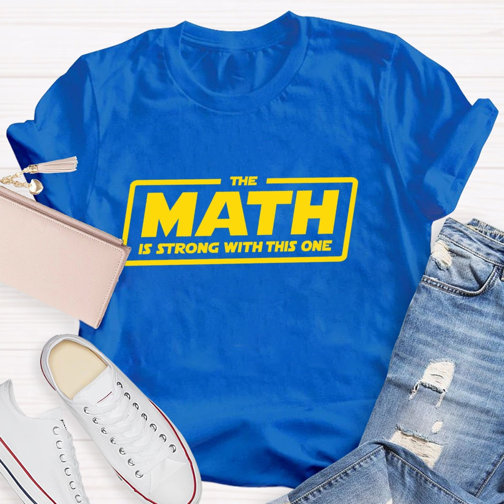 The Math Is Strong With This One T-shirt