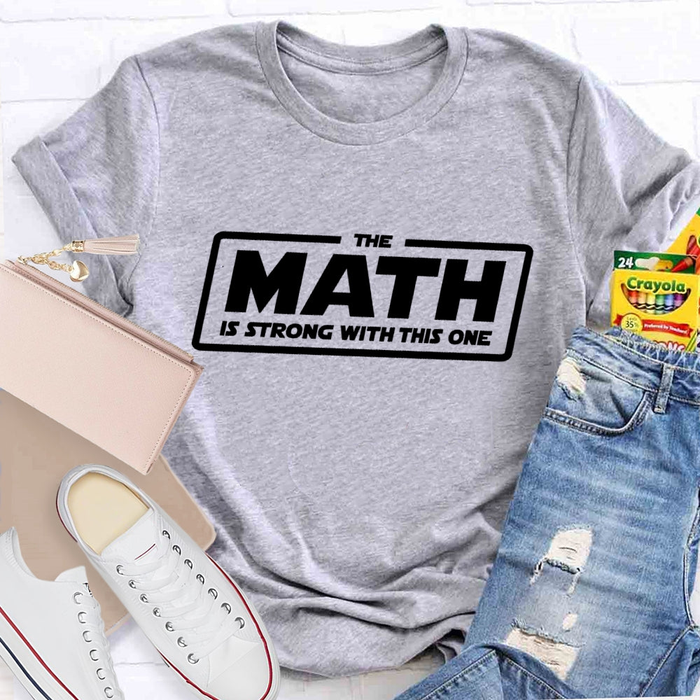 The Math Is Strong With This One T-shirt