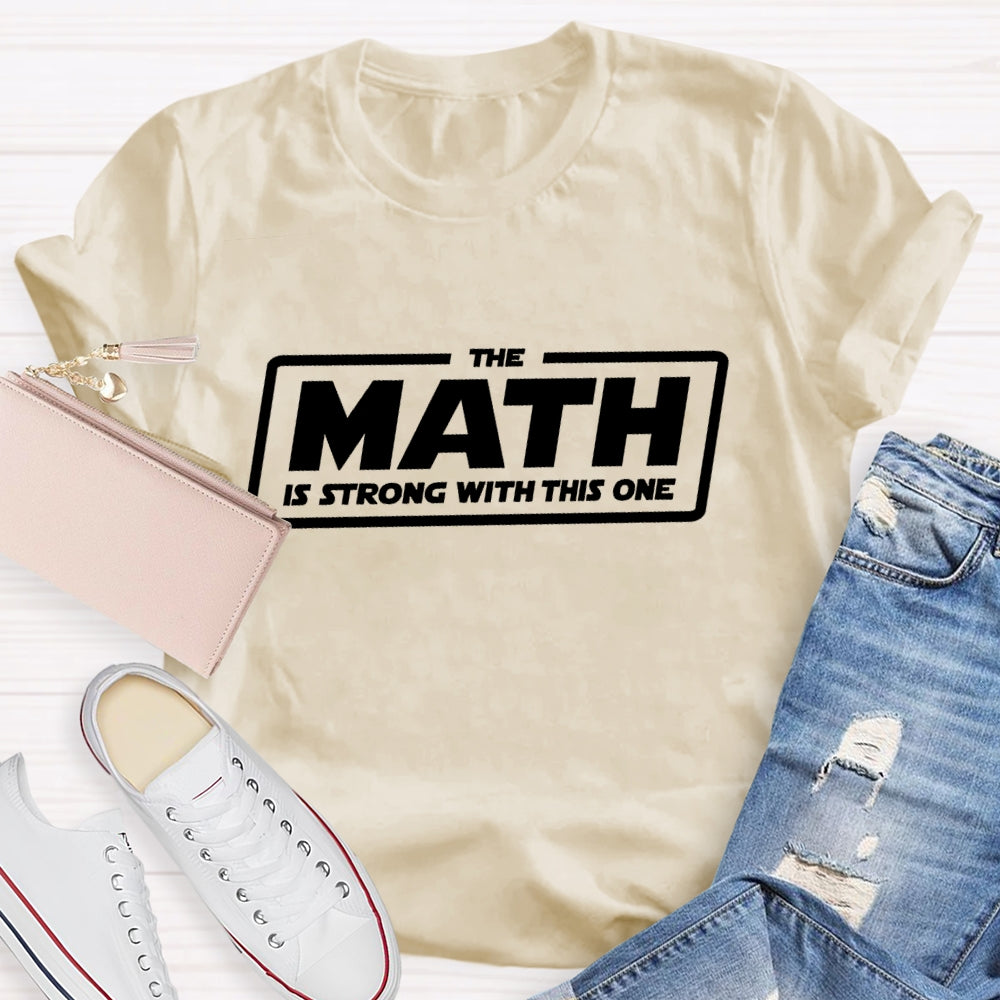The Math Is Strong With This One T-shirt